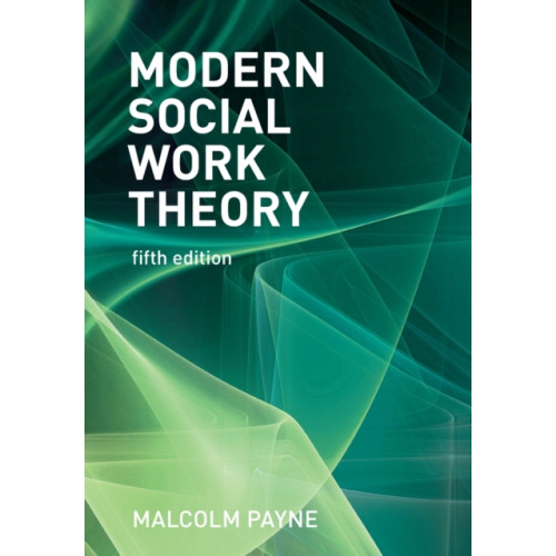Bloomsbury Publishing PLC Modern Social Work Theory (häftad, eng)