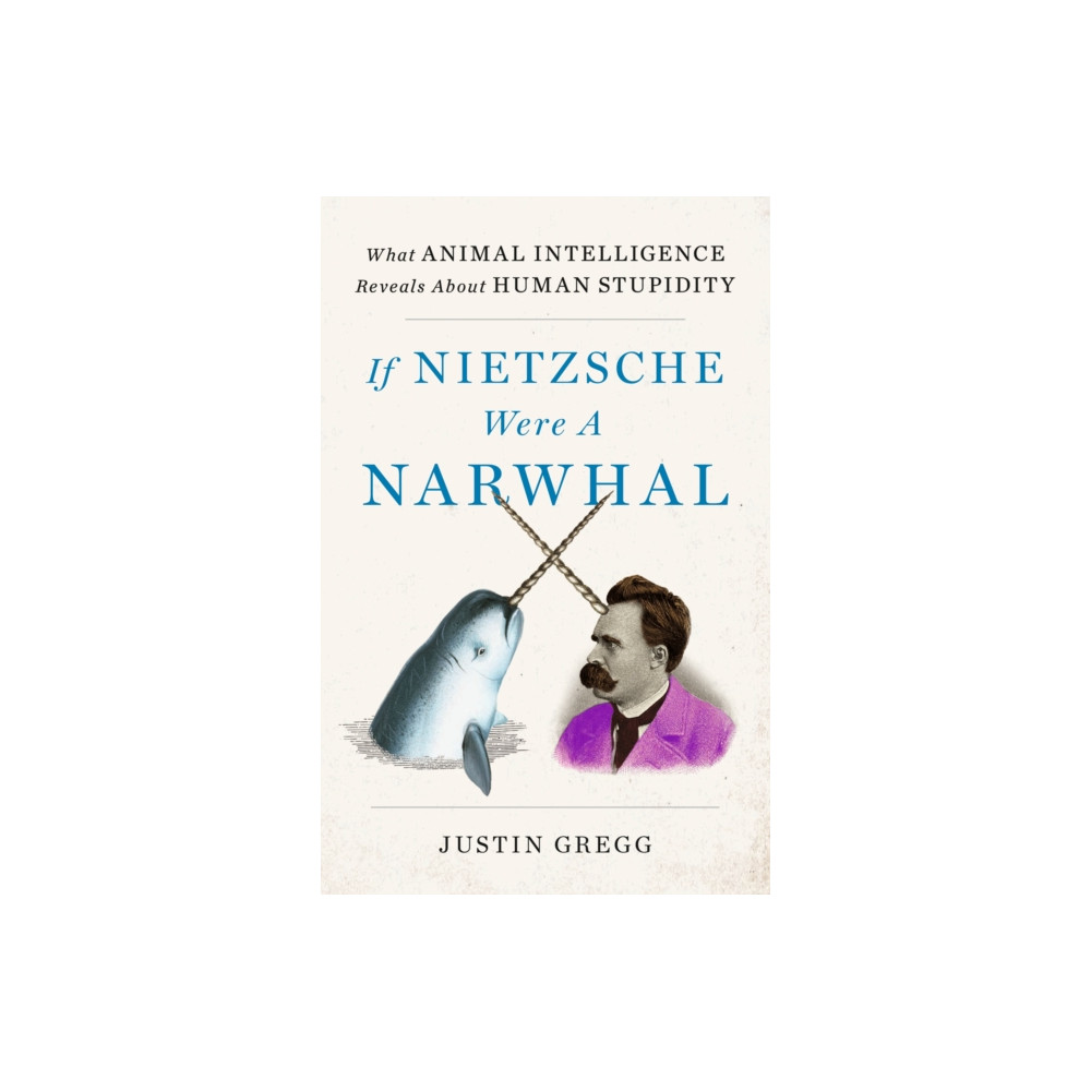 Produktbild för If Nietzsche Were a Narwhal (häftad, eng)