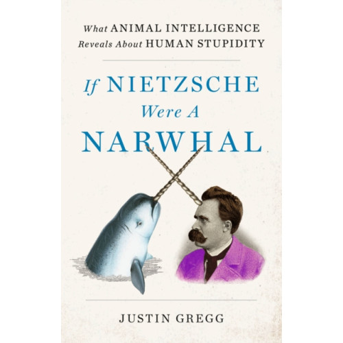 Hodder & Stoughton If Nietzsche Were a Narwhal (häftad, eng)