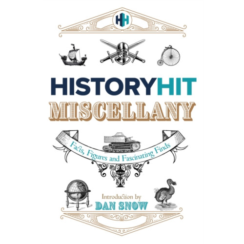 Hodder & Stoughton The History Hit Miscellany of Facts, Figures and Fascinating Finds introduced by Dan Snow (inbunden, eng)