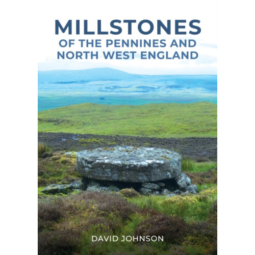 Amberley Publishing Millstones of The Pennines and North West England (häftad, eng)