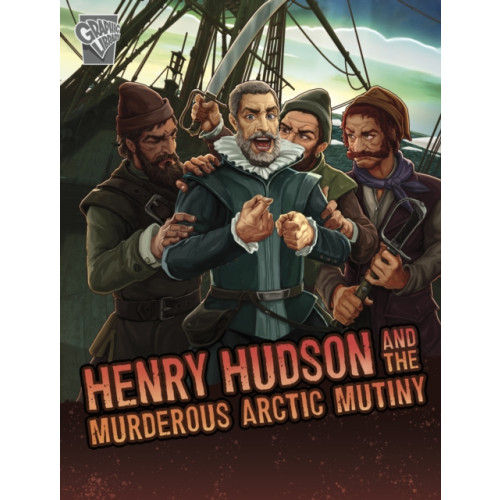 Capstone Global Library Ltd Henry Hudson and the Murderous Arctic Mutiny (häftad, eng)