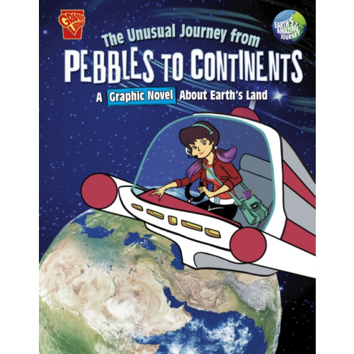 Capstone Global Library Ltd The Unusual Journey from Pebbles to Continents (häftad, eng)