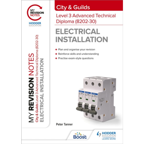 Hodder Education My Revision Notes: City & Guilds Level 3 Advanced Technical Diploma in Electrical Installation (8202-30) (häftad)