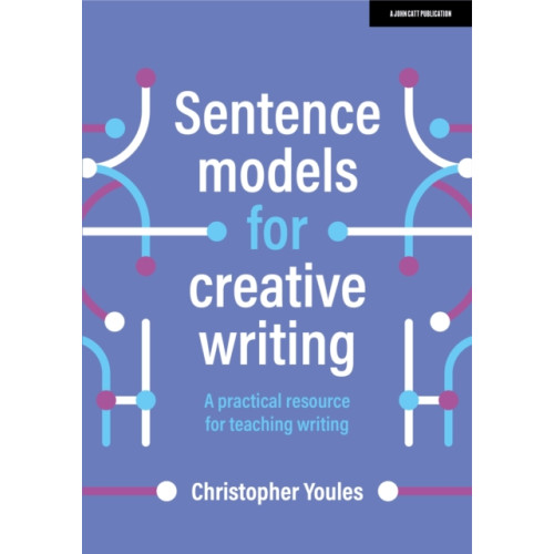 Hodder Education Sentence models for creative writing: A practical resource for teaching writing (häftad, eng)
