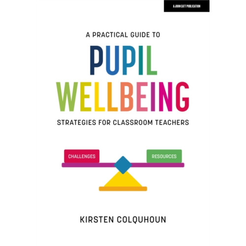 Hodder Education A Practical Guide to Pupil Wellbeing: Strategies for classroom teachers (häftad, eng)