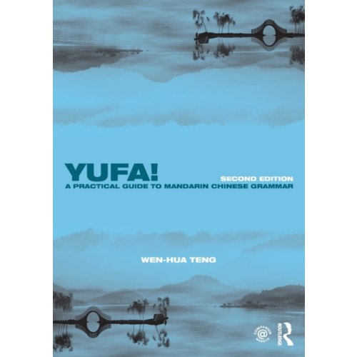 Taylor & francis ltd Yufa! A Practical Guide to Mandarin Chinese Grammar (häftad, eng)