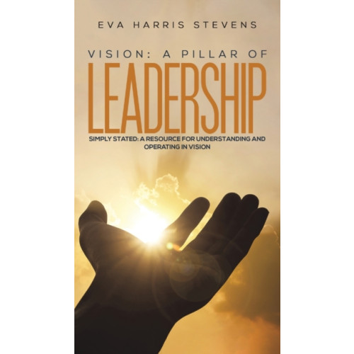 Austin Macauley Publishers Vision: A Pillar of Leadership (inbunden, eng)