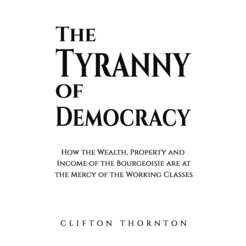 Austin Macauley Publishers The Tyranny of Democracy (häftad, eng)