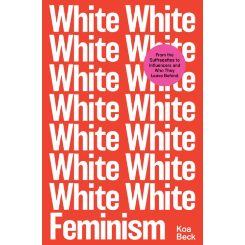 Simon & Schuster Ltd White Feminism (häftad, eng)