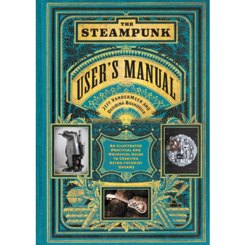 Abrams The Steampunk User's Manual (inbunden, eng)