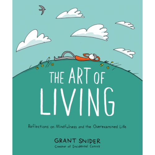 Abrams The Art of Living: Reflections on Mindfulness and the Overexamined Life (inbunden, eng)