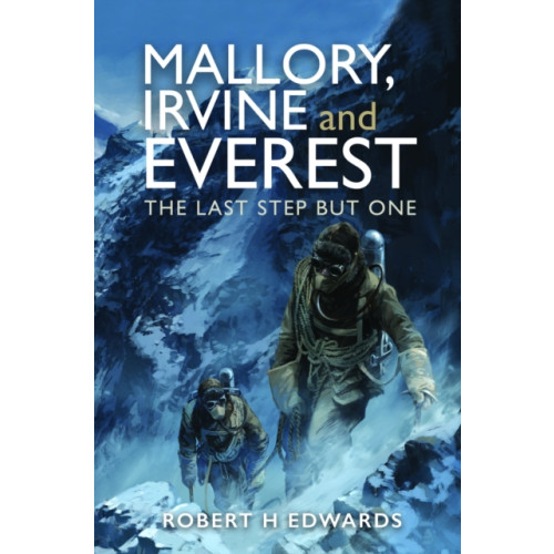 Pen & Sword Books Ltd Mallory, Irvine and Everest (inbunden, eng)