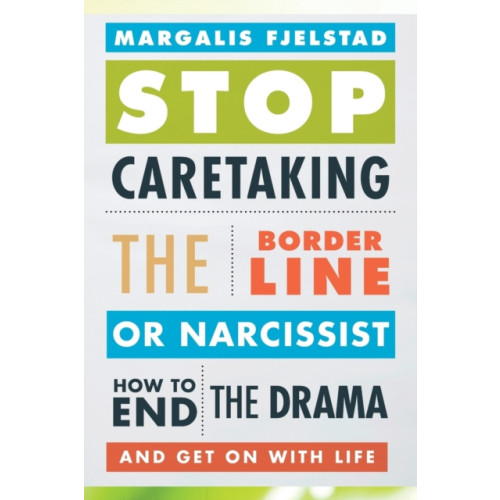 Rowman & littlefield Stop Caretaking the Borderline or Narcissist (häftad, eng)