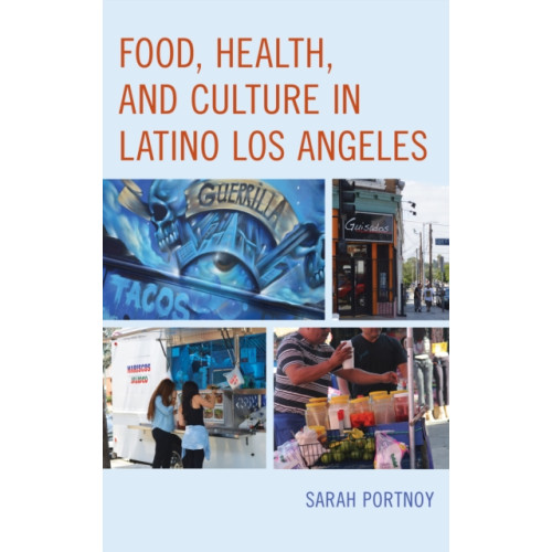 Rowman & littlefield Food, Health, and Culture in Latino Los Angeles (inbunden, eng)