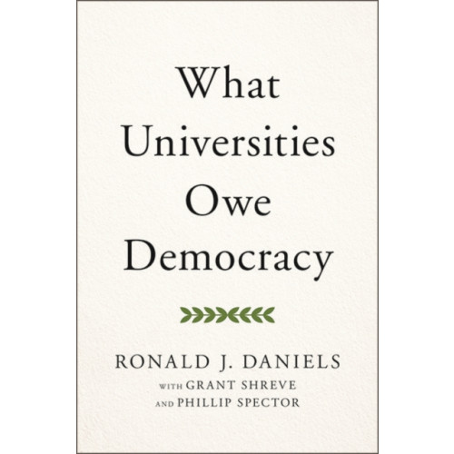 Johns Hopkins University Press What Universities Owe Democracy (inbunden, eng)