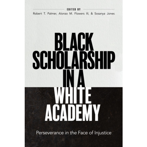 Johns Hopkins University Press Black Scholarship in a White Academy (inbunden, eng)