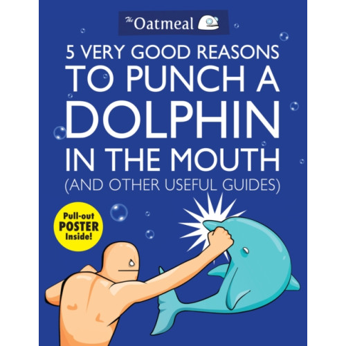 Andrews McMeel Publishing 5 Very Good Reasons to Punch a Dolphin in the Mouth (And Other Useful Guides) (häftad, eng)