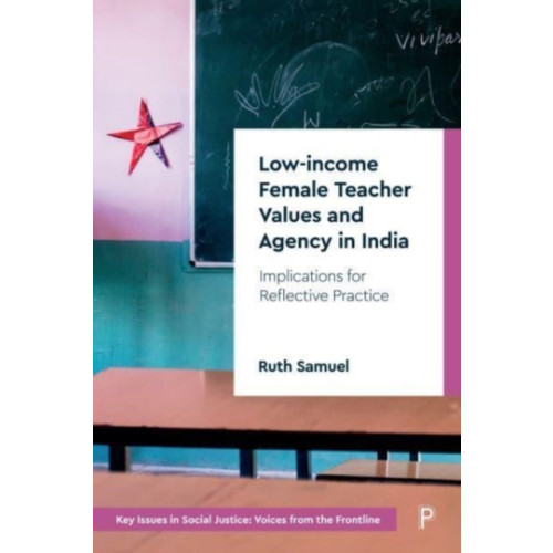 Bristol University Press Low-income Female Teacher Values and Agency in India (inbunden, eng)