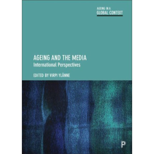 Bristol University Press Ageing and the Media (häftad, eng)