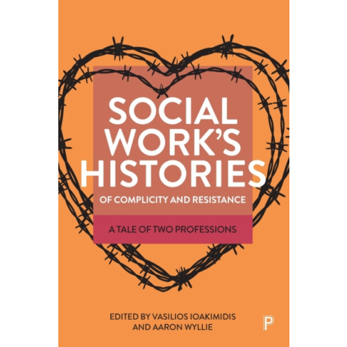 Bristol University Press Social Work’s Histories of Complicity and Resistance (häftad, eng)