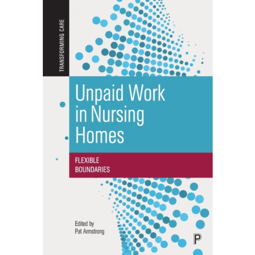 Bristol University Press Unpaid Work in Nursing Homes (häftad, eng)