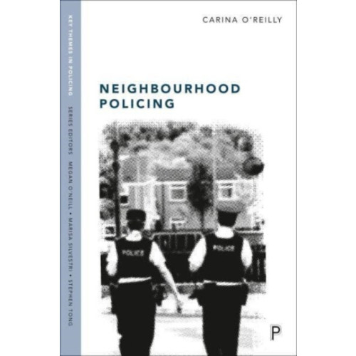 Bristol University Press Neighbourhood Policing (häftad, eng)