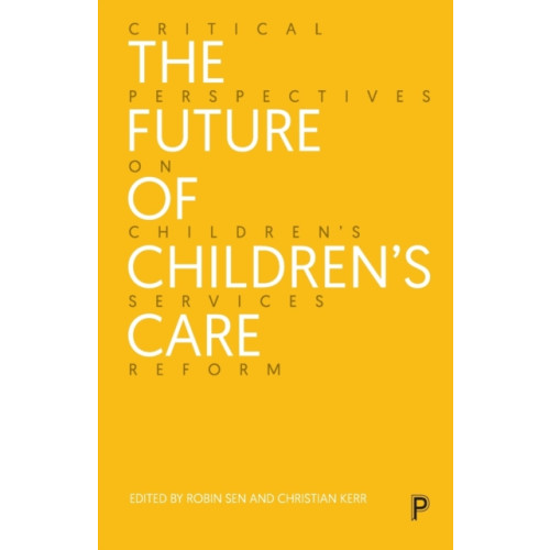 Bristol University Press The Future of Children’s Care (häftad, eng)