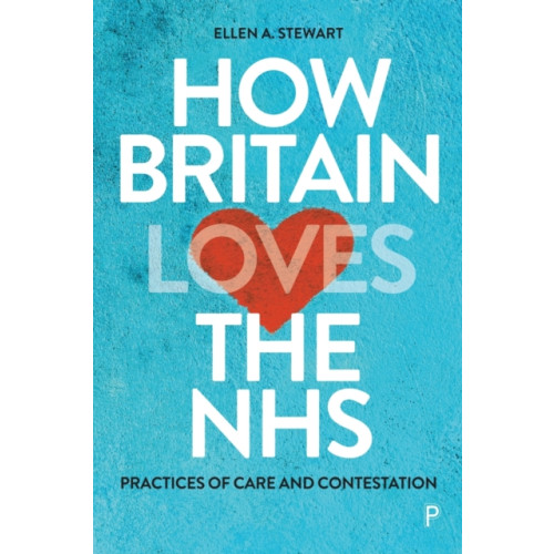 Bristol University Press How Britain Loves the NHS (häftad, eng)