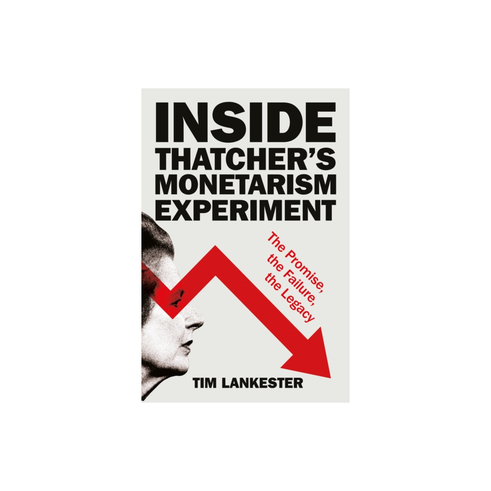 Produktbild för Inside Thatcher’s Monetarism Experiment (inbunden, eng)