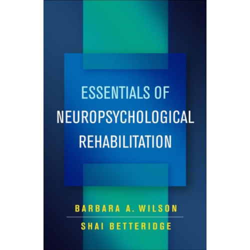 Guilford Publications Essentials of Neuropsychological Rehabilitation (häftad, eng)