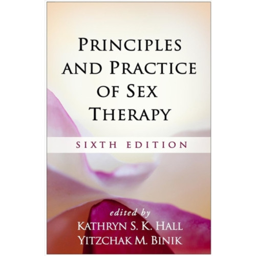 Guilford Publications Principles and Practice of Sex Therapy, Sixth Edition (inbunden, eng)