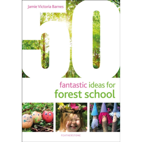 Bloomsbury Publishing PLC 50 Fantastic Ideas for Forest School (häftad, eng)