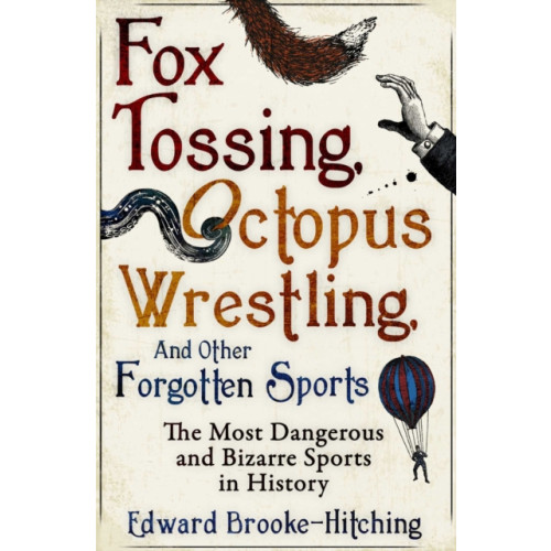 Simon & Schuster Ltd Fox Tossing, Octopus Wrestling and Other Forgotten Sports (häftad, eng)