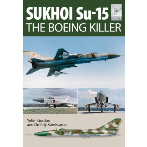 Pen & Sword Books Ltd Flight Craft 5: Sukhoi Su-15: The 'Boeing Killer' (häftad, eng)