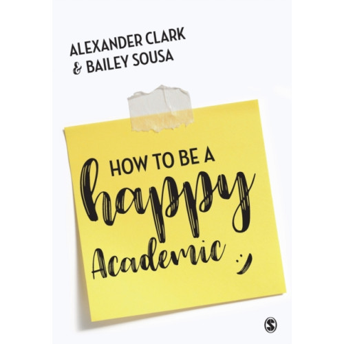 Sage Publications Ltd How to Be a Happy Academic (häftad, eng)