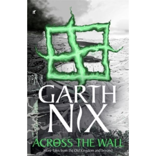 Hot Key Books Across the Wall: A Tale of the Abhorsen and Other Stories (häftad, eng)