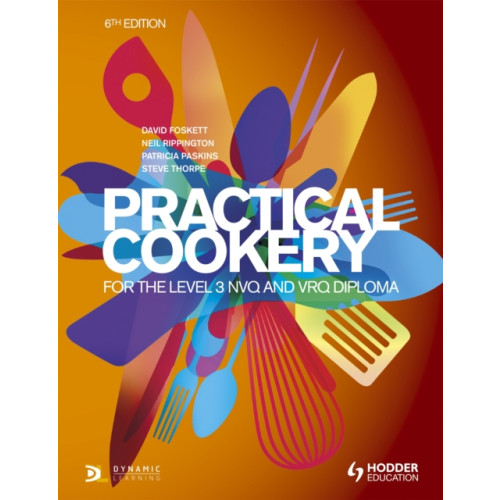 Hodder Education Practical Cookery for the Level 3 NVQ and VRQ Diploma, 6th edition (häftad, eng)