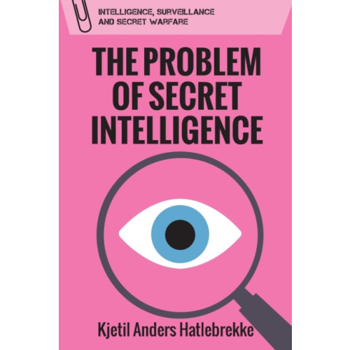 Edinburgh university press The Problem of Secret Intelligence (häftad, eng)