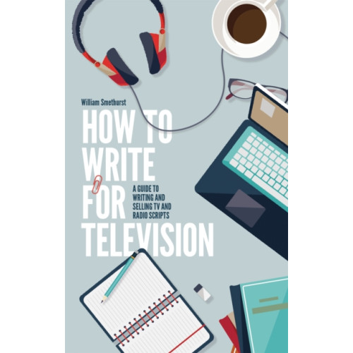 Little, Brown Book Group How To Write For Television 7th Edition (häftad, eng)
