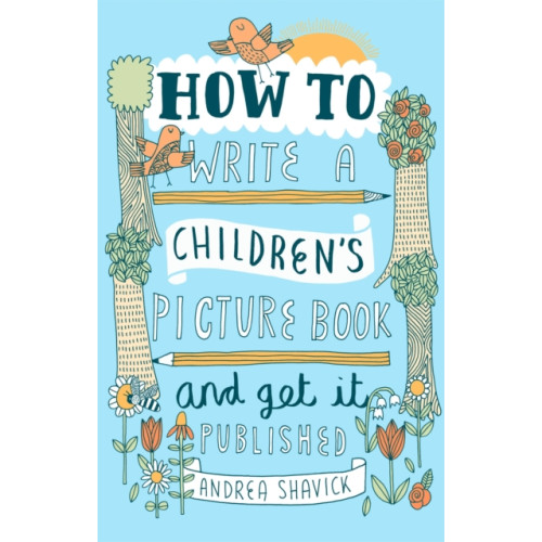 Little, Brown Book Group How to Write a Children's Picture Book and Get it Published, 2nd Edition (häftad, eng)