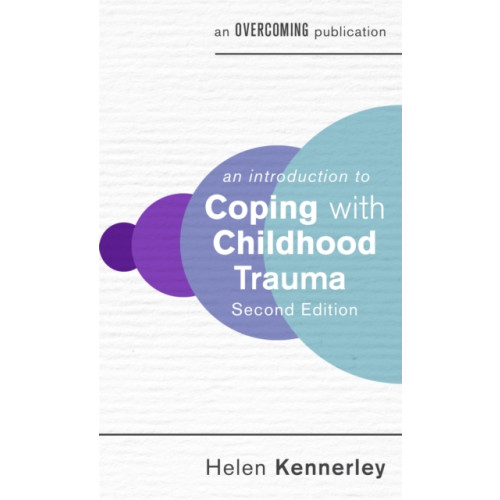 Little, Brown Book Group An Introduction to Coping with Childhood Trauma, 2nd Edition (häftad, eng)