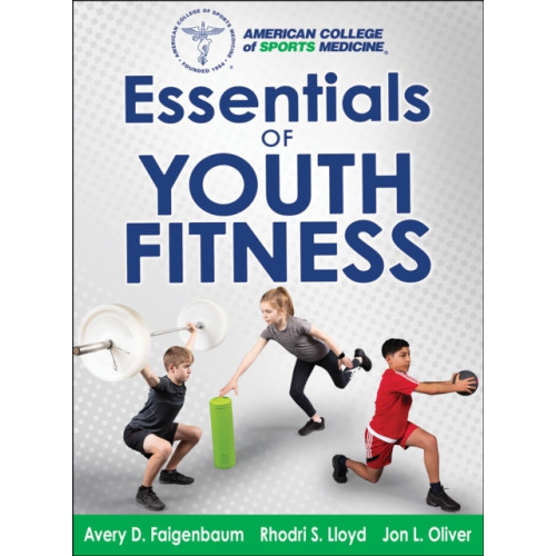 Human Kinetics Publishers Essentials of Youth Fitness (inbunden, eng)