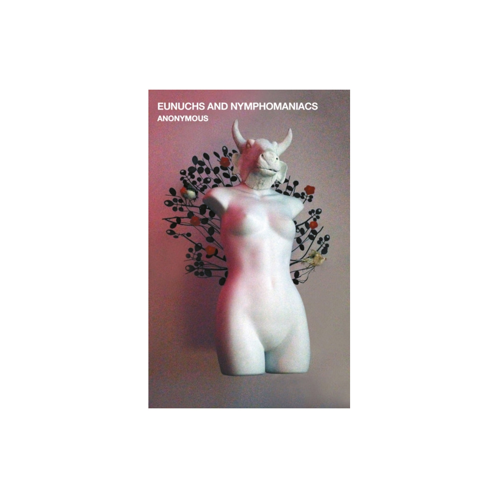 Produktbild för Eunuchs and Nymphomaniacs (häftad, eng)