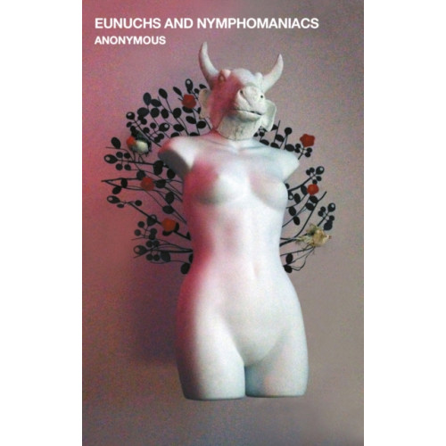 Little, Brown Book Group Eunuchs and Nymphomaniacs (häftad, eng)