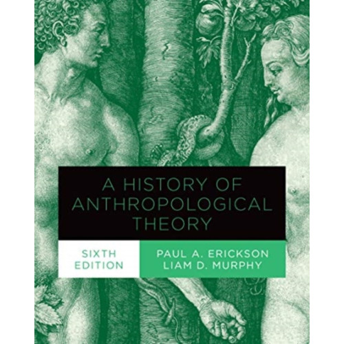 University of Toronto Press A History of Anthropological Theory, Sixth Edition (häftad, eng)