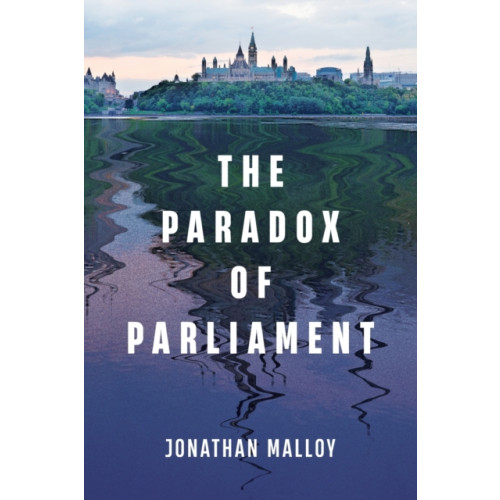 University of Toronto Press The Paradox of Parliament (häftad, eng)