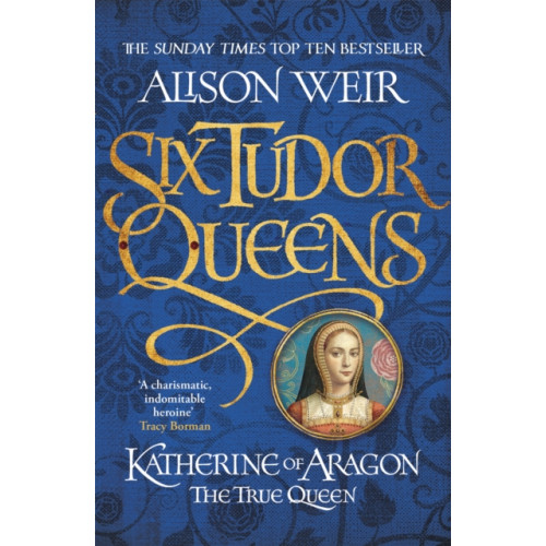 Headline Publishing Group Six Tudor Queens: Katherine of Aragon, The True Queen (häftad, eng)