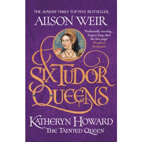 Headline Publishing Group Six Tudor Queens: Katheryn Howard, The Tainted Queen (häftad, eng)