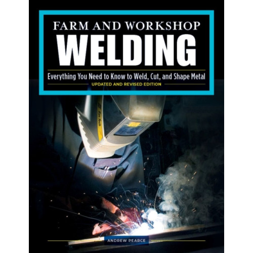 Fox Chapel Publishing Farm and Workshop Welding, Third Revised Edition (häftad)